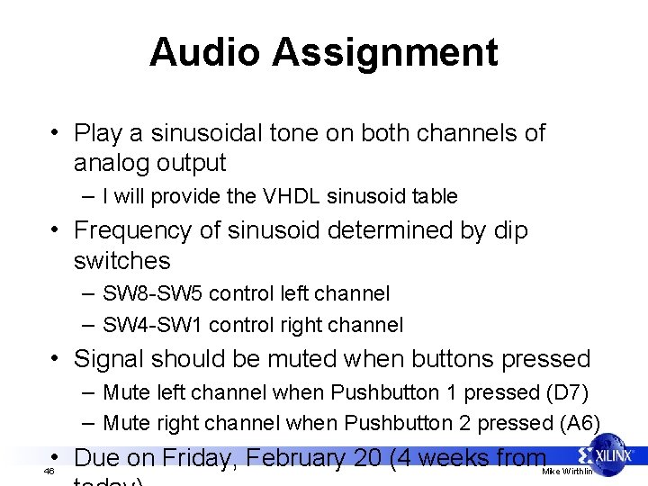 Audio Assignment • Play a sinusoidal tone on both channels of analog output –