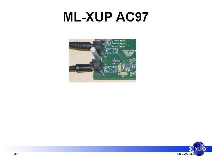 ML-XUP AC 97 47 Mike Wirthlin 