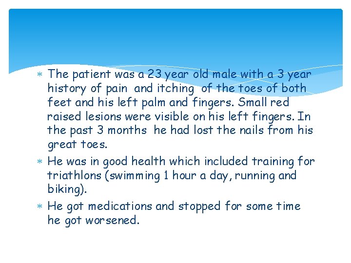The patient was a 23 year old male with a 3 year history The patient was a 23 year old male with a 3 year history