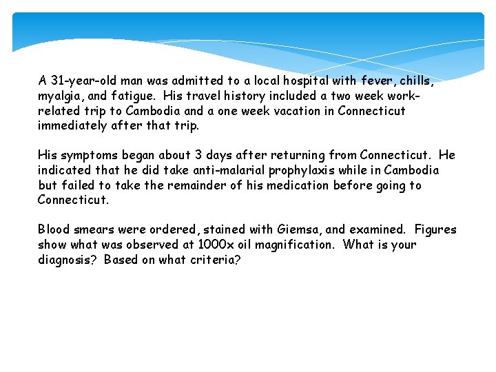 A 31 -year-old man was admitted to a local hospital with fever, chills, myalgia, A 31 -year-old man was admitted to a local hospital with fever, chills, myalgia,