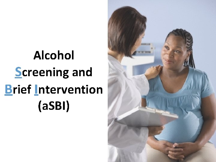 Alcohol Screening and Brief Intervention (a. SBI) 