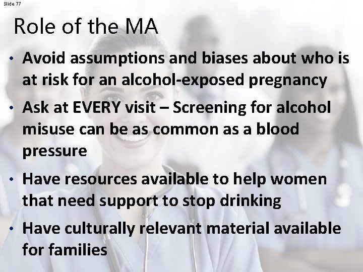 Slide 77 Role of the MA • Avoid assumptions and biases about who is