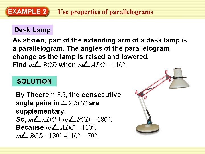 Warm-Up 2 Exercises EXAMPLE Use properties of parallelograms Desk Lamp As shown, part of