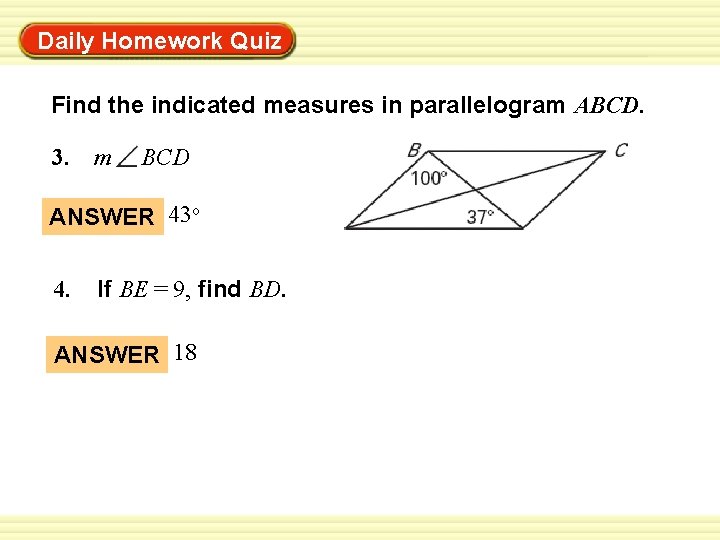 Warm-Up Exercises Daily Homework Quiz Find the indicated measures in parallelogram ABCD. 3. m