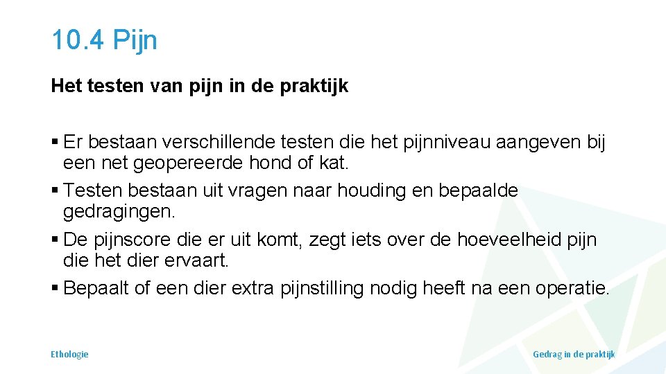 10. 4 Pijn Het testen van pijn in de praktijk § Er bestaan verschillende