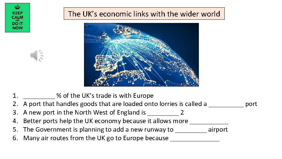 The UK’s economic links with the wider world 1. 2. 3. 4. 5. 6.