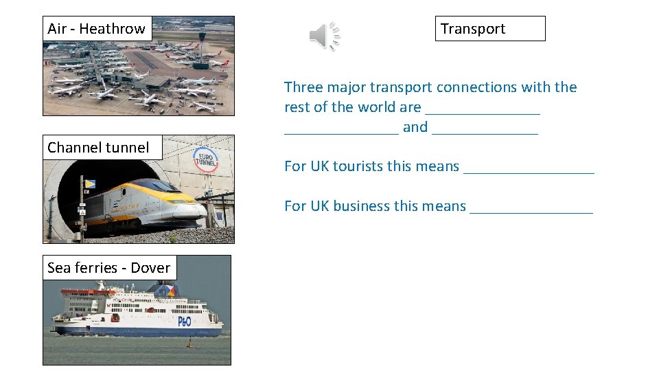 Air - Heathrow Transport Three major transport connections with the rest of the world