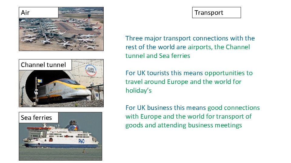 Air Transport Three major transport connections with the rest of the world are airports,