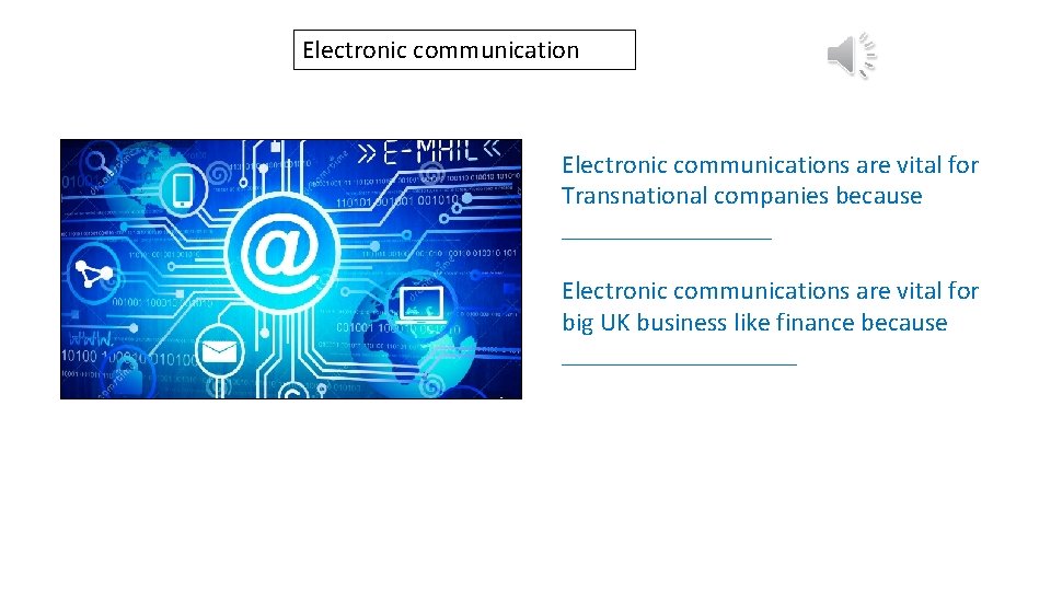 Electronic communications are vital for Transnational companies because ________ Electronic communications are vital for