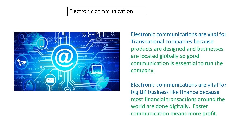 Electronic communications are vital for Transnational companies because products are designed and businesses are