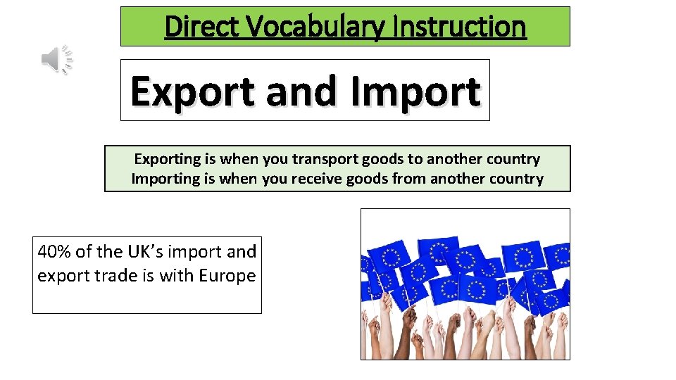 Direct Vocabulary Instruction Export and Import Exporting is when you transport goods to another