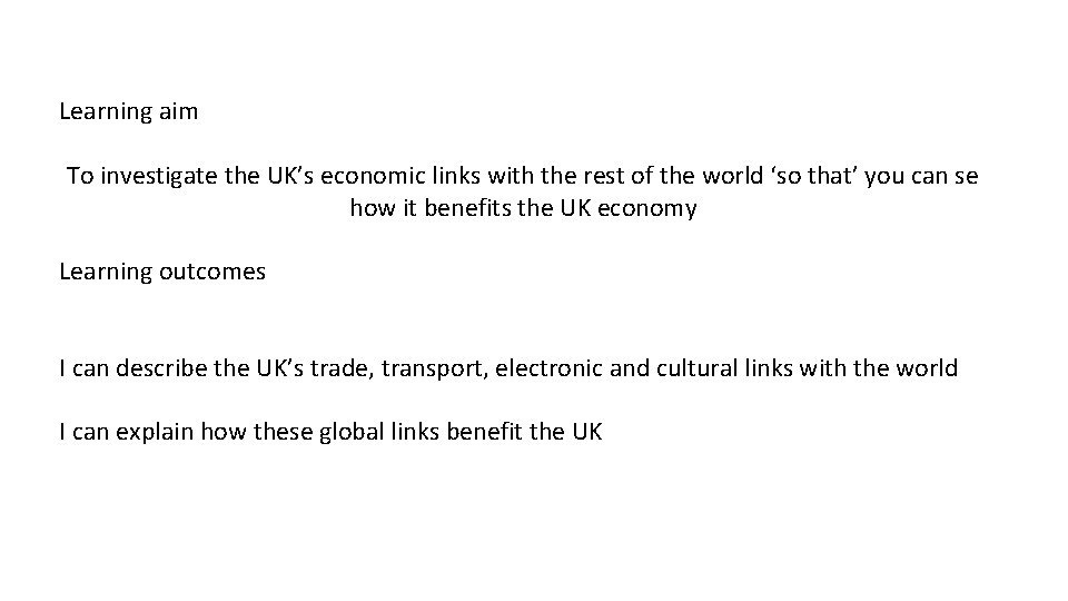Learning aim To investigate the UK’s economic links with the rest of the world