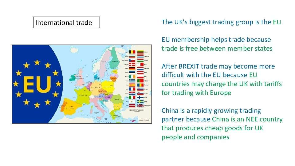 International trade The UK’s biggest trading group is the EU EU membership helps trade