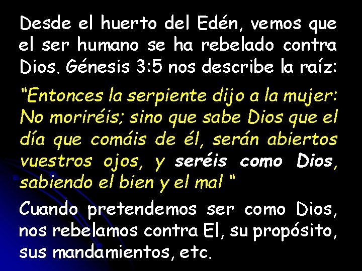 Desde el huerto del Edén, vemos que el ser humano se ha rebelado contra