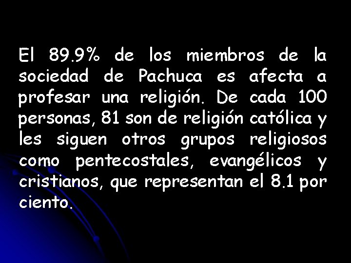 El 89. 9% de los miembros de la sociedad de Pachuca es afecta a