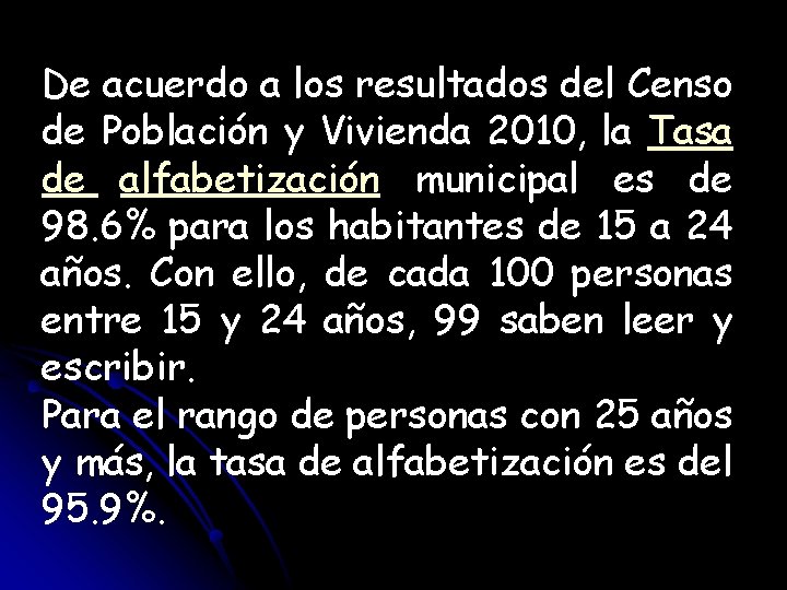De acuerdo a los resultados del Censo de Población y Vivienda 2010, la Tasa