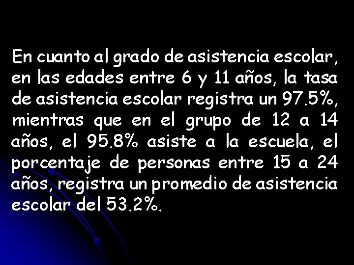 En cuanto al grado de asistencia escolar, en las edades entre 6 y 11