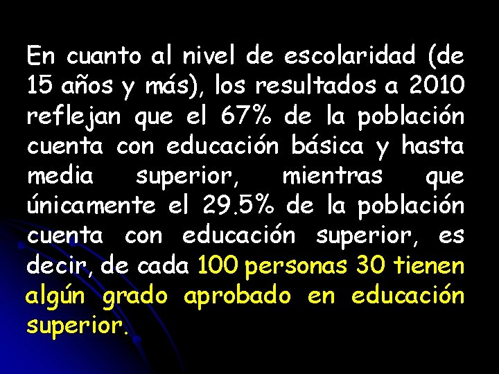 En cuanto al nivel de escolaridad (de 15 años y más), los resultados a