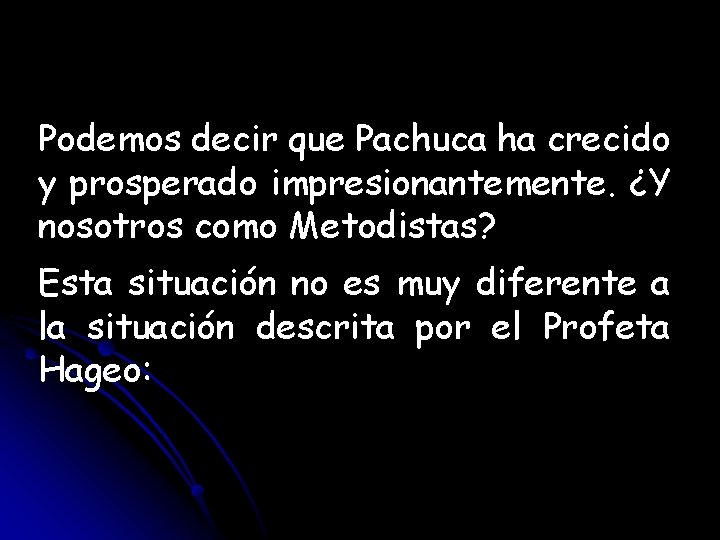 Podemos decir que Pachuca ha crecido y prosperado impresionantemente. ¿Y nosotros como Metodistas? Esta