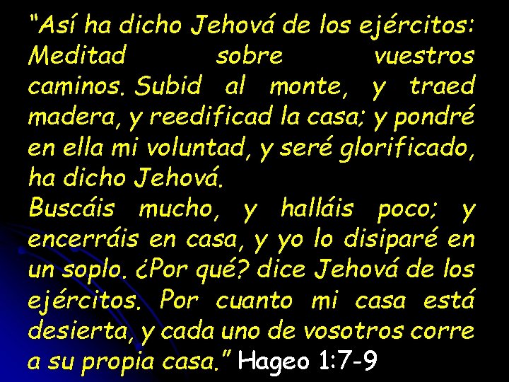 “Así ha dicho Jehová de los ejércitos: Meditad sobre vuestros caminos. Subid al monte,