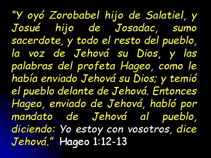 “Y oyó Zorobabel hijo de Salatiel, y Josué hijo de Josadac, sumo sacerdote, y