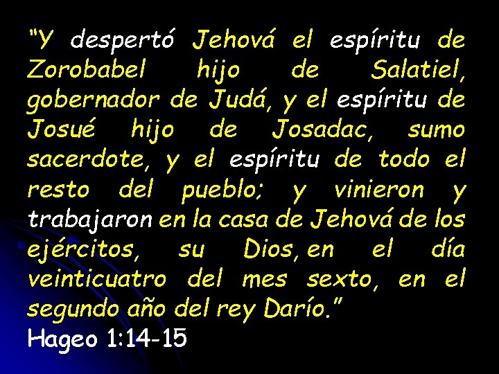 “Y despertó Jehová el espíritu de Zorobabel hijo de Salatiel, gobernador de Judá, y