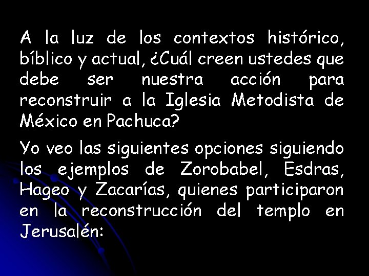 A la luz de los contextos histórico, bíblico y actual, ¿Cuál creen ustedes que