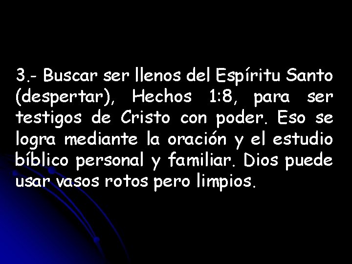 3. - Buscar ser llenos del Espíritu Santo (despertar), Hechos 1: 8, para ser