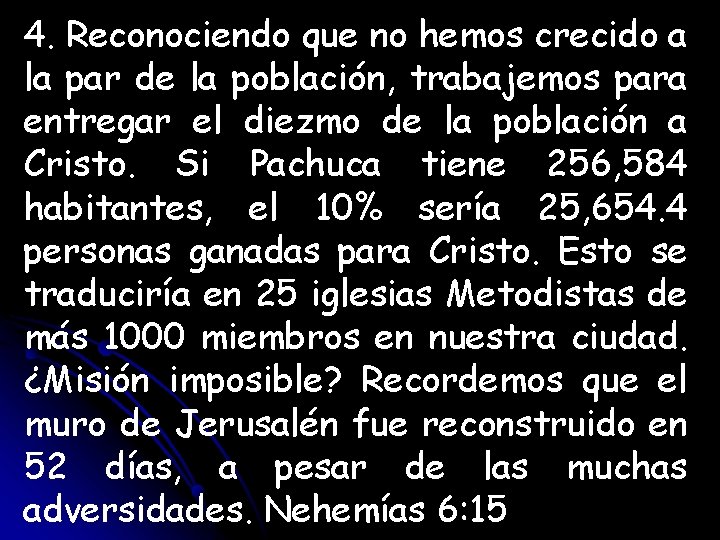 4. Reconociendo que no hemos crecido a la par de la población, trabajemos para