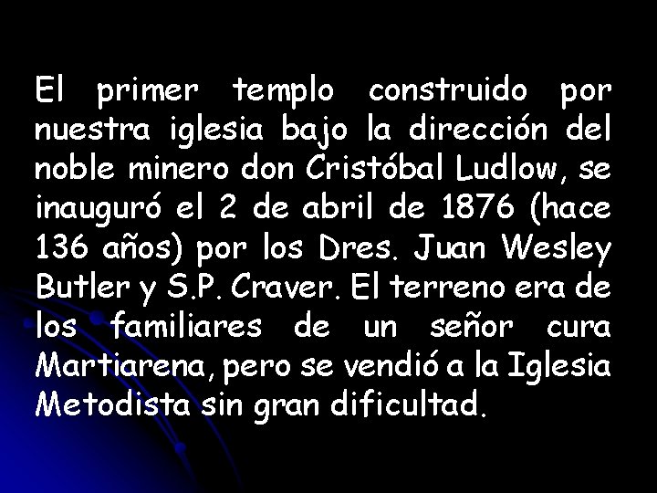 El primer templo construido por nuestra iglesia bajo la dirección del noble minero don