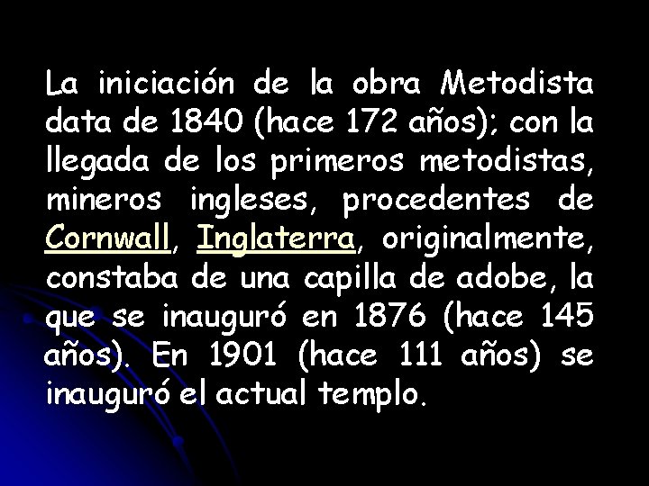 La iniciación de la obra Metodista data de 1840 (hace 172 años); con la