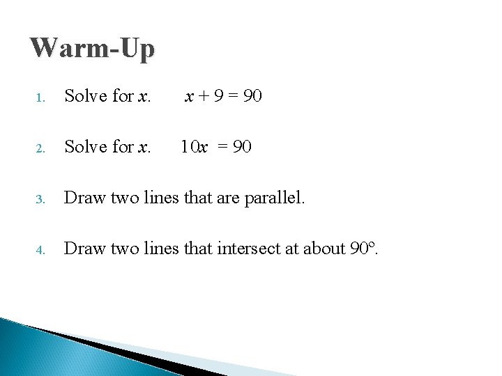 Warm-Up 1. Solve for x. x + 9 = 90 2. Solve for x.
