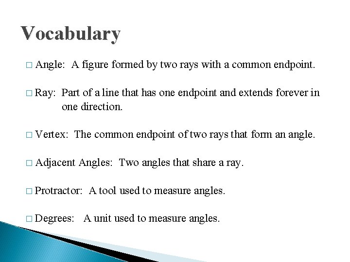 Vocabulary � Angle: � Ray: A figure formed by two rays with a common