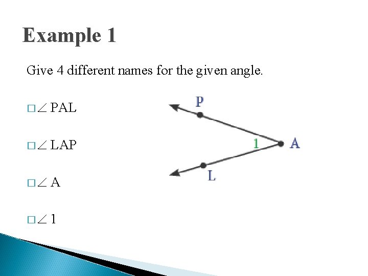 Example 1 Give 4 different names for the given angle. � PAL � LAP