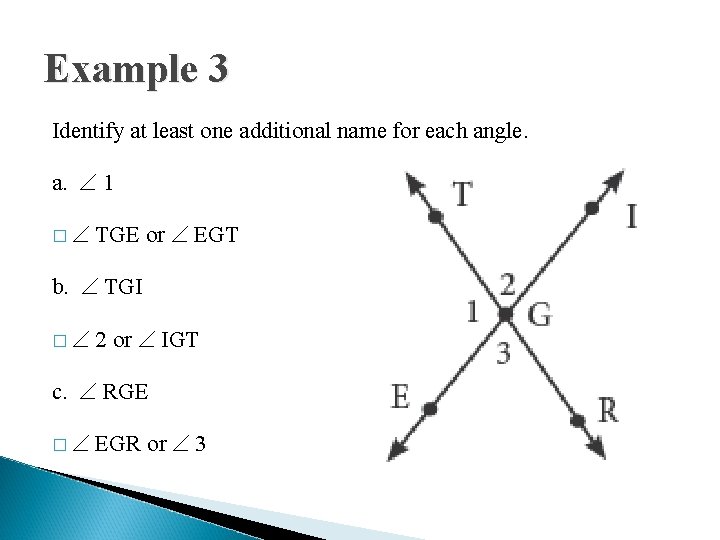 Example 3 Identify at least one additional name for each angle. a. 1 �