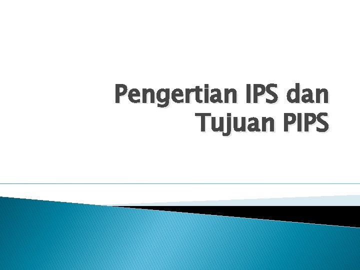 Pengertian IPS dan Tujuan PIPS 