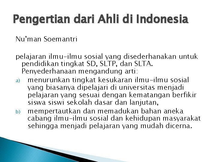 Pengertian dari Ahli di Indonesia Nu’man Soemantri pelajaran ilmu-ilmu sosial yang disederhanakan untuk pendidikan