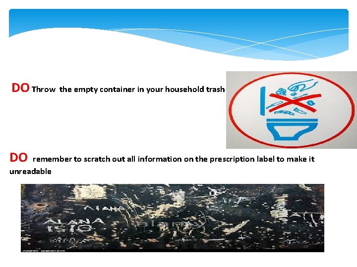 DO Throw the empty container in your household trash DO remember to scratch out