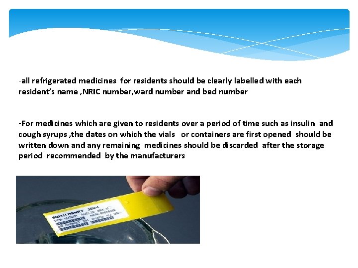 -all refrigerated medicines for residents should be clearly labelled with each resident’s name ,