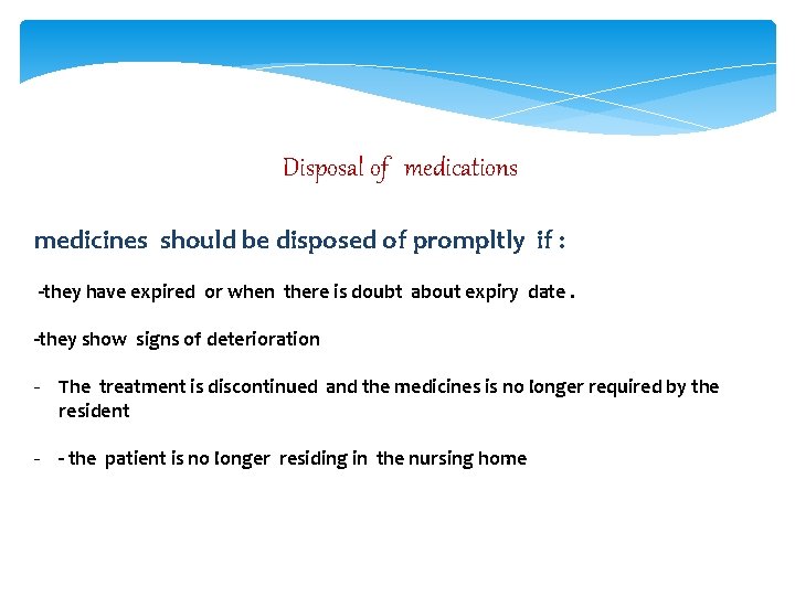 Disposal of medications medicines should be disposed of prompltly if : -they have expired