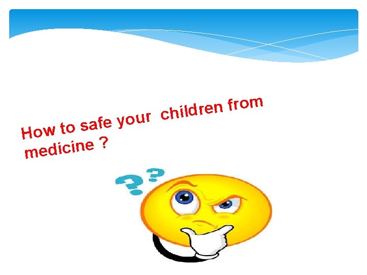 r u o y e f a s o t w o H ?