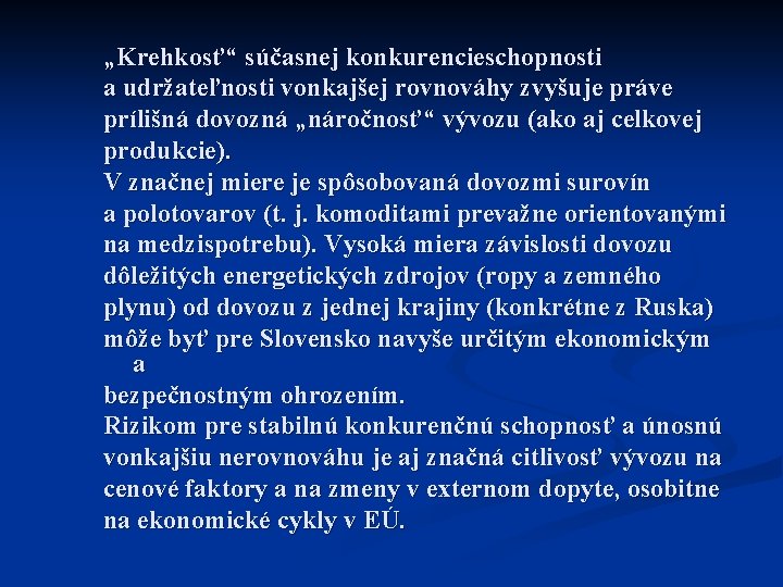 „Krehkosť“ súčasnej konkurencieschopnosti a udržateľnosti vonkajšej rovnováhy zvyšuje práve prílišná dovozná „náročnosť“ vývozu (ako