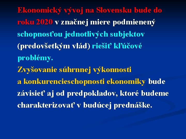 Ekonomický vývoj na Slovensku bude do roku 2020 v značnej miere podmienený schopnosťou jednotlivých