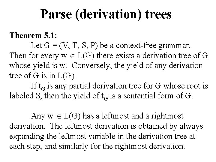 Parse (derivation) trees Theorem 5. 1: Let G = (V, T, S, P) be