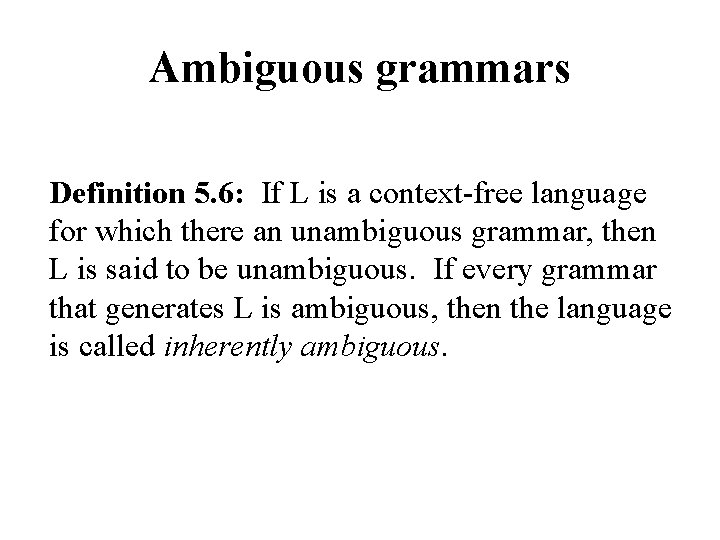 Ambiguous grammars Definition 5. 6: If L is a context-free language for which there