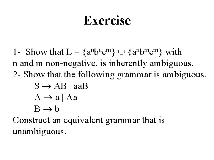 Exercise 1 - Show that L = {anbncm} {anbmcm} with n and m non-negative,