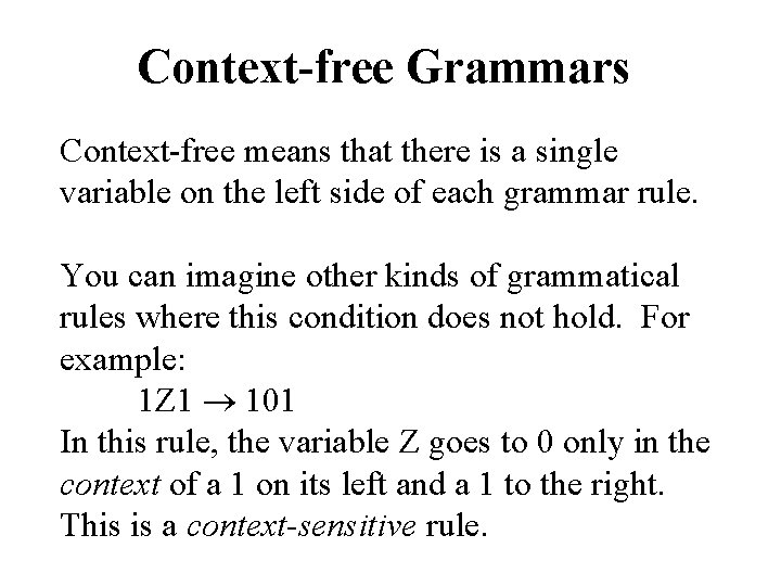 Context-free Grammars Context-free means that there is a single variable on the left side