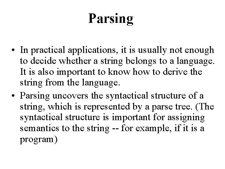 Parsing • In practical applications, it is usually not enough to decide whether a