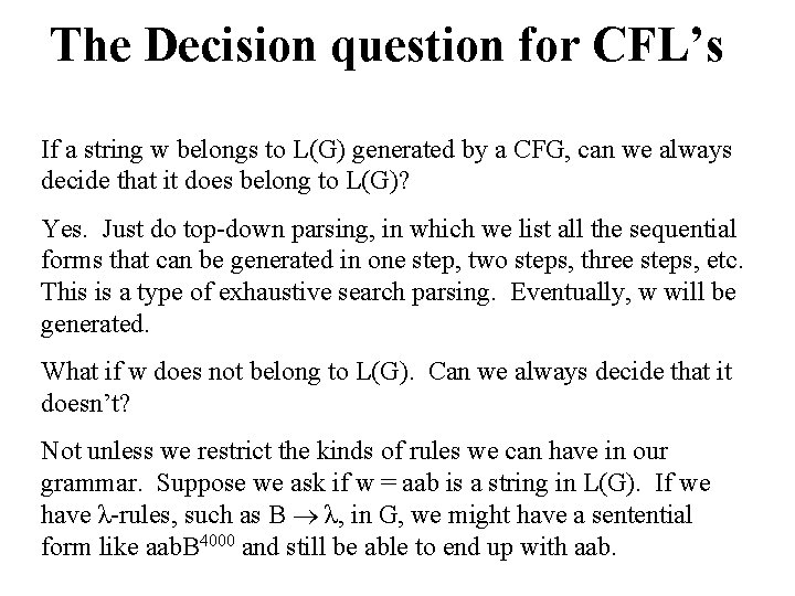 The Decision question for CFL’s If a string w belongs to L(G) generated by