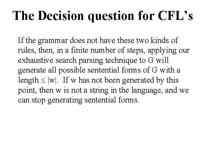 The Decision question for CFL’s If the grammar does not have these two kinds